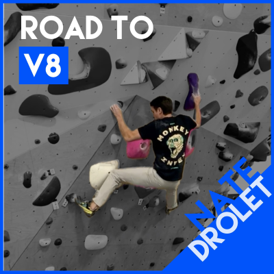 episode Road to V8 with Nate Drolet: My First (gym) V7, Better Not Stronger, and the Importance of REALLY Trying artwork