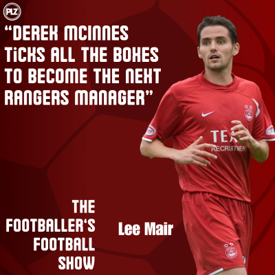 episode "Derek McInnes ticks all the boxes to become the next Rangers manager" | The Footballer's Football artwork