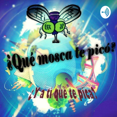 Que Mosca Te Pico?