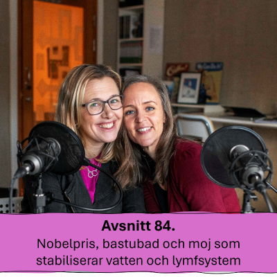 episode Avsnitt 84. Nobelpris, bastubad och moj som stabiliserar vatten och lymfsystem artwork