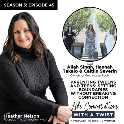 episode Parenting Tweens and Teens: Setting Boundaries Without Breaking Connection with Aliah Singh, Caitlyn Severin, & Hannah Takajo artwork