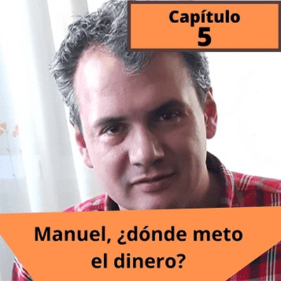 episode #005# Manuel, ¿dónde meto mi dinero? artwork