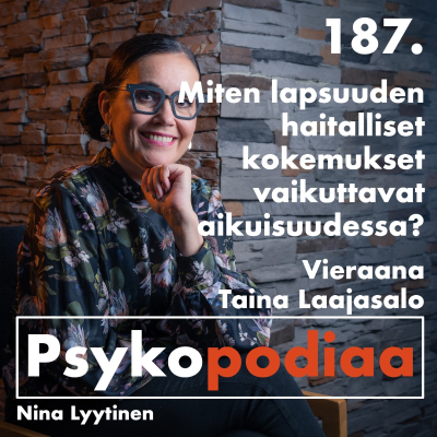 episode 187. Miten lapsuuden haitalliset kokemukset vaikuttavat aikuisuudessa? Vieraana Taina Laajasalo. artwork