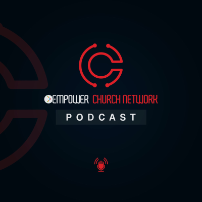 Empower Church Network Podcast