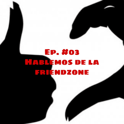 episode EP. #03 Hablemos de la Friendzone | No Seas Bruto artwork