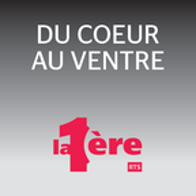 Du coeur au ventre ‐ RTS Première