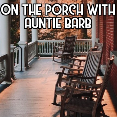 On the Porch with Auntie Barb