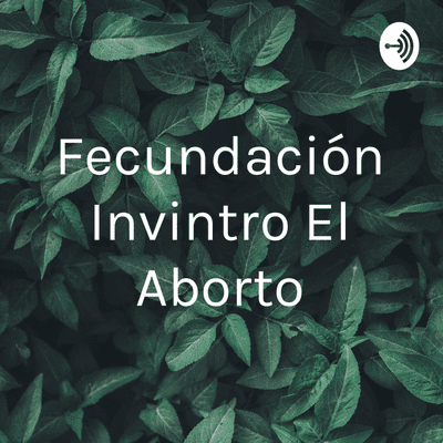 episode La fecundación invintro y el aborto artwork