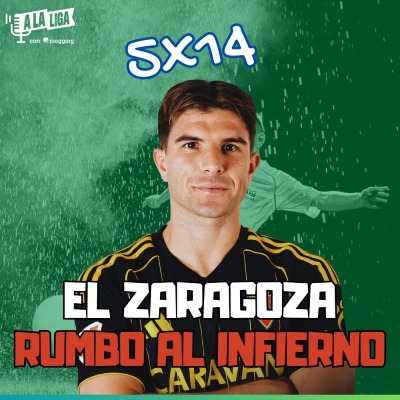 episode 5x14 - EL ZARAGOZA: OTRO GRANDE AL INFIERNO artwork