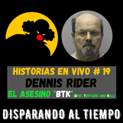 episode Historias en Vivo #19 - DENNIS RIDER (El Asesino BTK - Bind, Torture and Kill) artwork