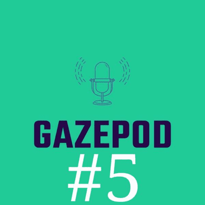 episode GaZePod Ep. 5 artwork