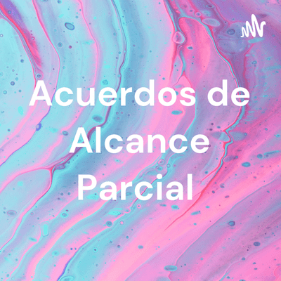 Acuerdos de Alcance Parcial