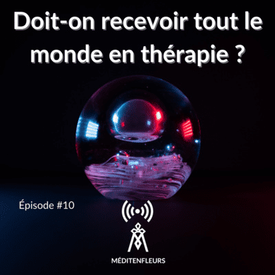 episode Episode 10- Doit-on recevoir tout le monde en thérapie ? artwork