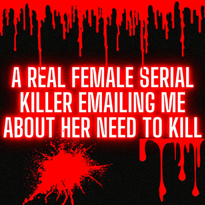 episode I Was Contacted By An ACTIVE Female Serial Killer With Some Truths To Share! (DO NOT MISS!) artwork