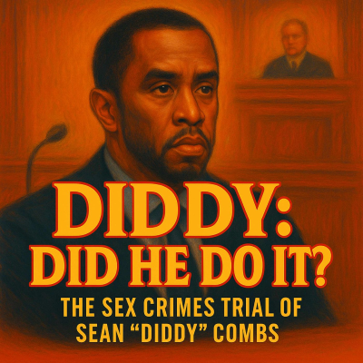 Diddy: Did He Do It? The Sex Crimes Trial of Sean "Diddy" Combs