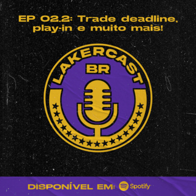 episode Episódio #2.2- Trade deadline, play-in e muito mais! artwork