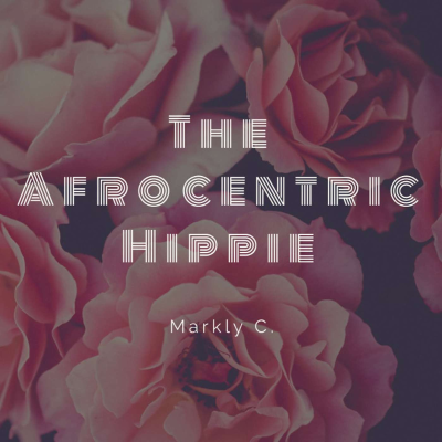 Hi World! It's me, The Afrocentric Hippie