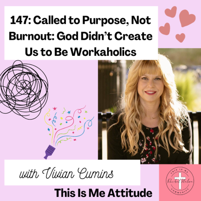 episode 147: Called to Purpose, Not Burnout: God Didn’t Create Us to Be Workaholics with Vivian Cumins artwork