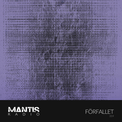episode Mantis Radio 359 - Förfallet artwork