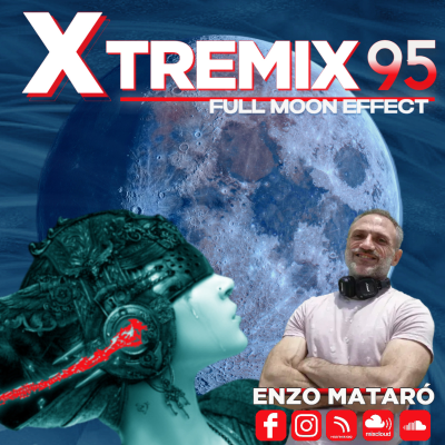 episode XTREMIX - Enzo Mataró - Episode 95 - Full Moon Effect artwork