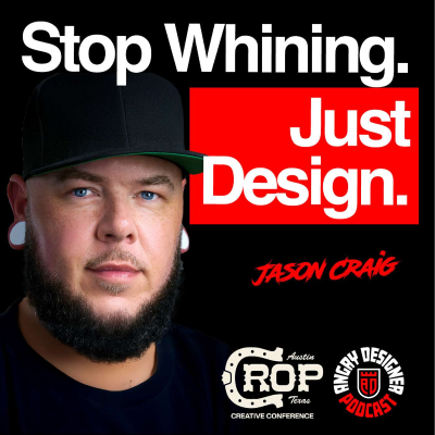 episode Jason Craig on Why Designers Need to Stop Complaining and Start Creating artwork