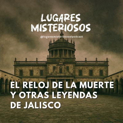 episode El Reloj de la Muerte y otras leyendas de Jalisco artwork
