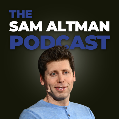 The Sam Altman Podcast