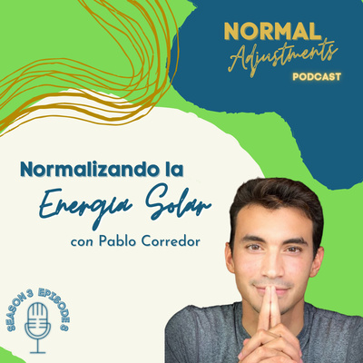 episode Normalizando la energía solar con Pablo Corredor artwork