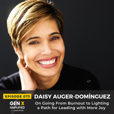 episode 073: Daisy Auger-Domínguez On Going From Burnout to Lighting a Path for Leading with More Joy artwork