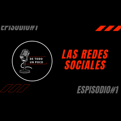 episode E1: Las Redes Sociales - De Todo Un Poco Podcast🎙️ artwork