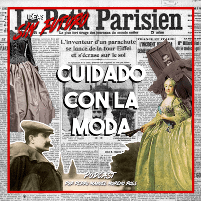 episode Cuidado con la moda - Polleras de hace cien años y un paracaídas peculiar artwork