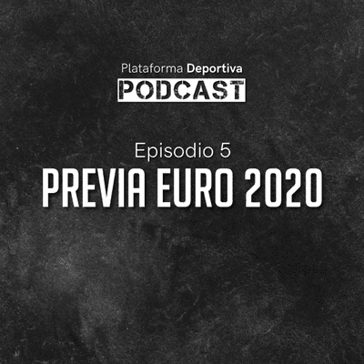 episode EP 05 | Euro 2020: Favoritos, posibles decepciones y sorpresas artwork