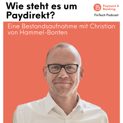 Payment & Banking Fintech Podcast - Wie steht es um Paydirekt? Eine Bestandsaufnahme mit Christian von Hammel-Bonten