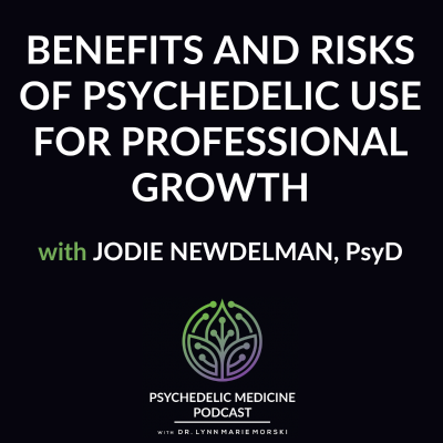 episode Benefits and Risks of Psychedelic Use for Professional Growth with Jodie NewDelman, PsyD artwork