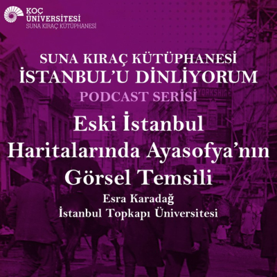episode Eski İstanbul Haritalarında Ayasofya'nın Görsel Temsili artwork