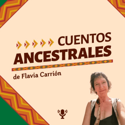 Cuentos Ancestrales de Flavia Carrion