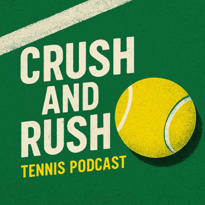 Crush and Rush Tennis Podcast