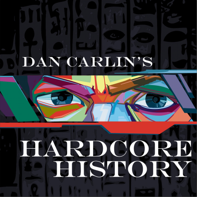 Dan Carlin's Hardcore History - podcast