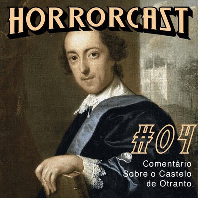 episode HORRORCAST #04 - Comentário sobre "O Castelo de Otranto" artwork