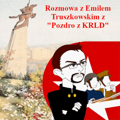 episode Rozmowa z Emilem Truszkowskim z „Pozdro z KRLD” - O wycieczkach, fake newsach i wielu innych. artwork