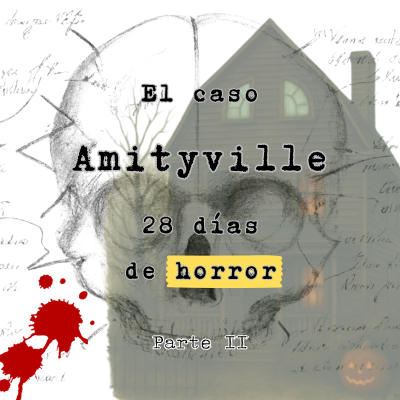 episode El caso Amityville: 28 días de horror. Parte II artwork