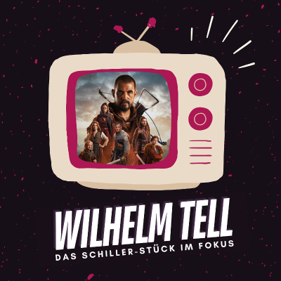 episode Wilhelm Tell | Wenn Schullektüre zum Blockbuster wird artwork