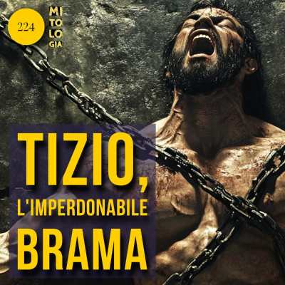 episode 224 - Tizio: l'imperdonabile brama artwork