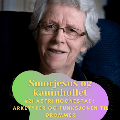 episode 21 - Astri Hognestad: Arketyper og Funksjonen til Drømmer artwork