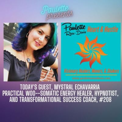 episode Heart and Hustle with with guest, Mystral Echavvaria, Intuitive Growth Coach, Energy Healer, #208 artwork