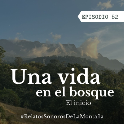 episode Ep. 52 Una vida en el bosque - El inicio artwork