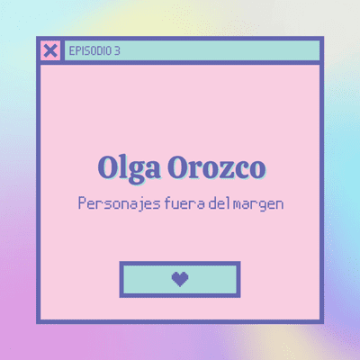 episode EP 3: Olga Orozco artwork