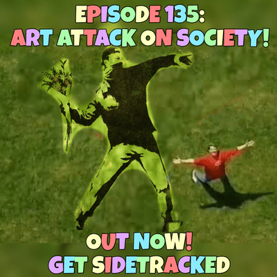 episode Episode 135: Art Attack On Society! artwork