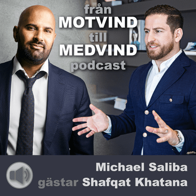 episode Michael Saliba träffar Shafqat Khatana i Från Motvind till Medvind Podcast artwork