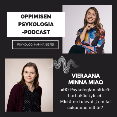 episode #90 Psykologian sitkeät harhakäsitykset. Mistä ne tulevat ja miksi uskomme niihin? Debunkataan myyttejä aivoista, älykkyydestä, tunteista ja persoonallisuudesta. / Minna Miao, psykologi. artwork